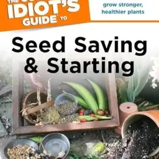 Book cover of The Complete Idiot’s Guide to Seed Saving & Starting by Sheri Ann Richerson, highlighting seeds, seedlings, and gardening tools that emphasize plant propagation and preservation.