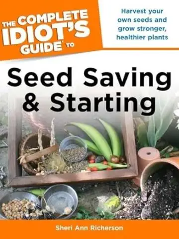 Book cover of The Complete Idiot’s Guide to Seed Saving & Starting by Sheri Ann Richerson, highlighting seeds, seedlings, and gardening tools that emphasize plant propagation and preservation.