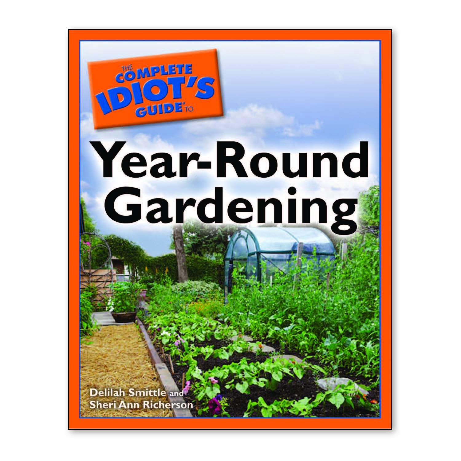 Book cover of The Complete Idiot’s Guide to Year-Round Gardening by Sheri Ann Richerson and Delilah Smittle, showing bright vegetables and gardening tools that represent extending the growing season.